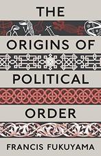 Origins Of Political Order 9781846682568 Francis Fukuyama, Boeken, Verzenden, Zo goed als nieuw, Francis Fukuyama