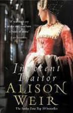 Innocent Traitor 9780099493792 Alison Weir, Verzenden, Zo goed als nieuw, Alison Weir