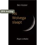 Als Wolvega slaapt 9789464186819 Ben Koster, Verzenden, Zo goed als nieuw, Ben Koster