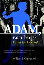 9789058819741 Adam, waar ben je? | Tweedehands, Boeken, Verzenden, Zo goed als nieuw, Willem J. Ouweneel