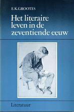 Het literaire leven in de zeventiende eeuw 9789068902167, E.K. Grootes, Gelezen, Verzenden