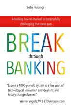 Break Through Banking 9789492107398 Siebe Huizinga, Verzenden, Gelezen, Siebe Huizinga