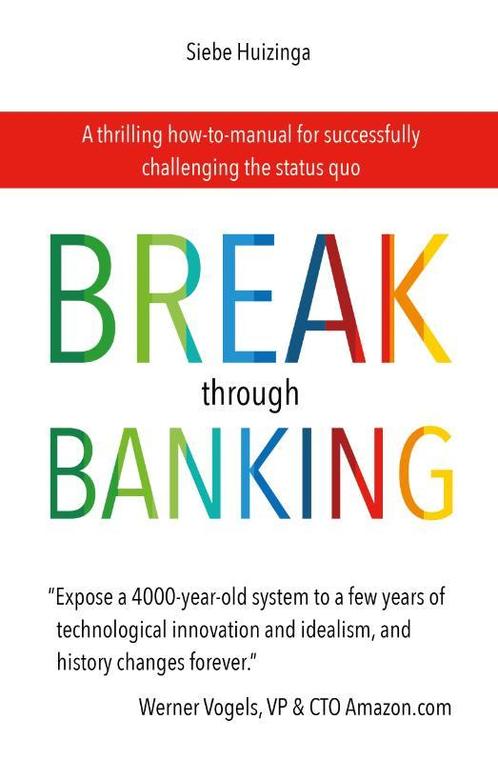 Break Through Banking 9789492107398 Siebe Huizinga, Boeken, Overige Boeken, Gelezen, Verzenden