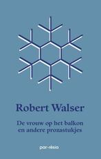 De vrouw op het balkon en andere prozastukjes /, Verzenden, Gelezen, Robert Walser
