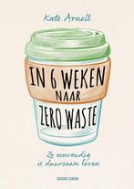 In 6 weken naar zero waste 9789461432261 Kate Arnell, Boeken, Verzenden, Gelezen, Kate Arnell