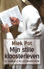 Mijn stille kloosterleven 9789082203219 Miek Pot, Boeken, Verzenden, Zo goed als nieuw, Miek Pot