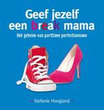 Geef jezelf een break mama 9789079263004 Stefanie Hoogland, Verzenden, Gelezen, Stefanie Hoogland