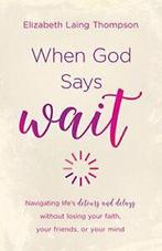 When God Says wait: Navigating Lifes Detours. Thompson, Boeken, Verzenden, Zo goed als nieuw, Elizabeth Laing Thompson