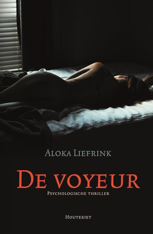 De voyeur 9789089245151 Aloka Liefrink, Boeken, Thrillers, Gelezen, Verzenden