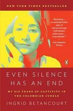 Even Silence Has An End 9781594202759 Ingrid Betancourt, Gelezen, Ingrid Betancourt, Verzenden