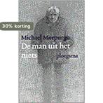 Man Uit Het Niets 9789021618517 Michael Morpurgo, Boeken, Verzenden, Gelezen, Michael Morpurgo