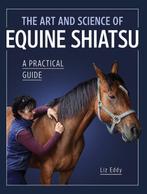 9780719835056 The Art and Science of Equine Shiatsu, Verzenden, Nieuw, Liz Eddy