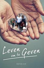 Leven om te geven 9789059990487 Benaiah, Boeken, Verzenden, Gelezen, Benaiah