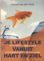 Je lifestyle vanuit hart en ziel 9789081833806, Boeken, Verzenden, Gelezen, Anton van der Geld