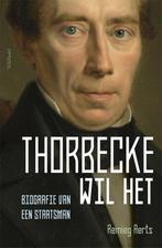 9789035139992 Thorbecke wil het Remieg Aerts, Verzenden, Nieuw, Remieg Aerts