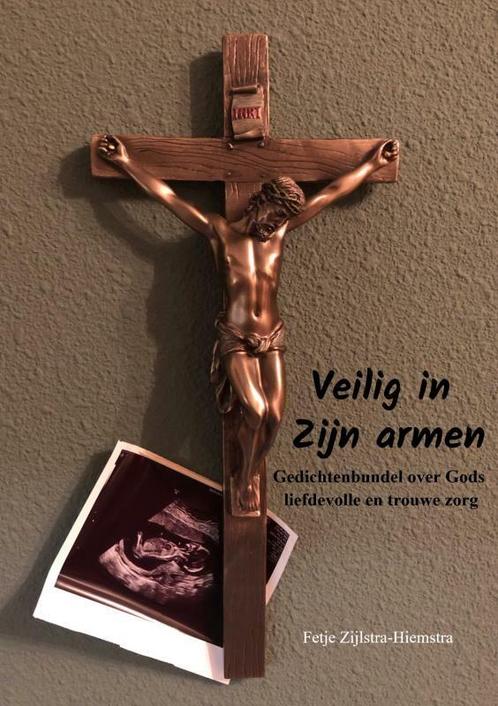 Veilig in Zijn armen 9789403712871 Fetje Zijlstra-Hiemstra, Boeken, Godsdienst en Theologie, Zo goed als nieuw, Verzenden