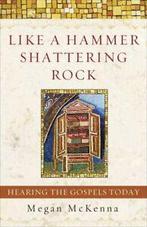 Like a hammer shattering rock: hearing the Gospels today by, Boeken, Verzenden, Gelezen, Megan Mckenna