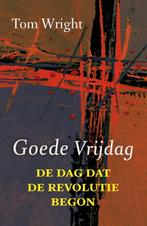 Goede Vrijdag 9789051945478 Tom Wright, Boeken, Godsdienst en Theologie, Verzenden, Zo goed als nieuw, Tom Wright