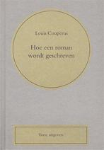 HOE EEN ROMAN WORDT GESCHREVEN   BESCHRIJVING VAN ALLE, Boeken, Verzenden, Gelezen, Louis Couperus