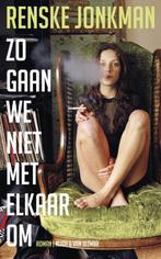 Zo gaan we niet met elkaar om 9789038894409 Renske Jonkman, Verzenden, Zo goed als nieuw, Renske Jonkman