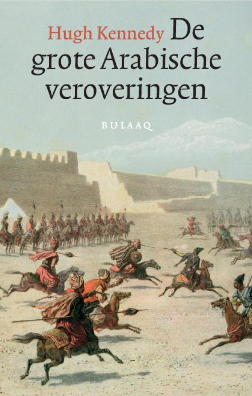 De grote Arabische veroveringen 9789054601616 H. Kennedy, Boeken, Geschiedenis | Wereld, Gelezen, Verzenden