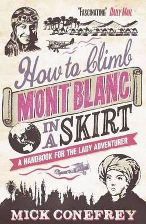How to Climb Mont Blanc in a Skirt 9781851689613, Boeken, Overige Boeken, Gelezen, Verzenden