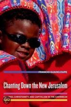 Chanting Down the New Jerusalem 9780520254886, Zo goed als nieuw