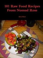 101 Raw Food Recipes From Nomad Rose. Short, Rose   ., Short, Rose, Zo goed als nieuw, Verzenden