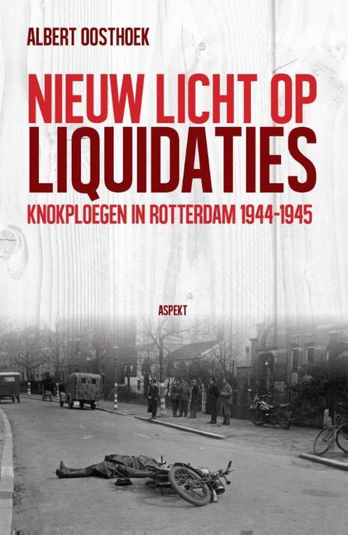 Nieuw licht op liquidaties 9789461533012 Albert Oosthoek, Boeken, Geschiedenis | Wereld, Gelezen, Verzenden
