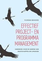 Effectief project- en programmamanagement 9789023255451, Boeken, Verzenden, Zo goed als nieuw, Florian Bekkers
