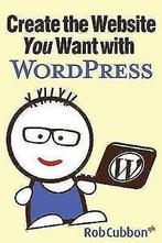 Cubbon, Rob : Create the Website You Want with WordPre, Verzenden, Gelezen, Rob Cubbon