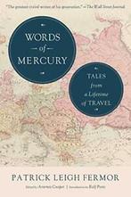 Words of Mercury: Tales from a Lifetime of Travel. Fermor,, Boeken, Reisgidsen, Zo goed als nieuw, Patrick Leigh Fermor, Artemis Cooper, Rolf Potts