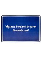 Metalen Wandbord - Wijsheid komt de jaren, dementie ook!, Ophalen of Verzenden