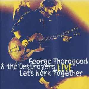 cd - George Thorogood &amp; The Destroyers - Live: Lets..., Cd's en Dvd's, Cd's | Overige Cd's, Zo goed als nieuw, Verzenden