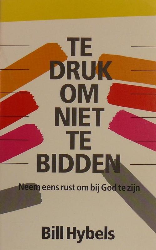 TE DRUK OM NIET TE BIDDEN 9789060675731 B. Hybels, Boeken, Godsdienst en Theologie, Gelezen, Verzenden