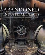 9781782749844 Abandoned Industrial Places: Factories, Lab..., Boeken, Verzenden, Nieuw, David Ross