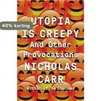 Utopia Is Creepy 9780393254549 Nicholas Carr, Boeken, Verzenden, Gelezen, Nicholas Carr