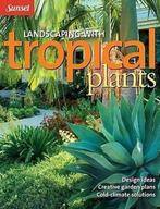 Sunset Landscaping With Tropical Plants 9780376034571, Boeken, Verzenden, Gelezen, Monica Moran Brandies