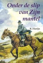 ONDER DE SLIP VAN ZIJN MANTEL 9789033110832 B. Florijn, Verzenden, Zo goed als nieuw, B. Florijn