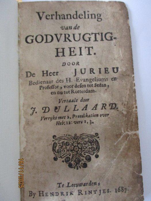 Pierre Jurieu - Verhandeling van de Godvrugtigheit. Waarbij:, Antiek en Kunst, Antiek | Boeken en Bijbels