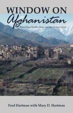 Window on Afghanistan: Rebuilding Health, Hope . Hartman,, Hartman, Fred, Zo goed als nieuw, Verzenden