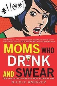 Moms who drink and swear: true tales of loving my kids while, Boeken, Biografieën, Gelezen, Verzenden