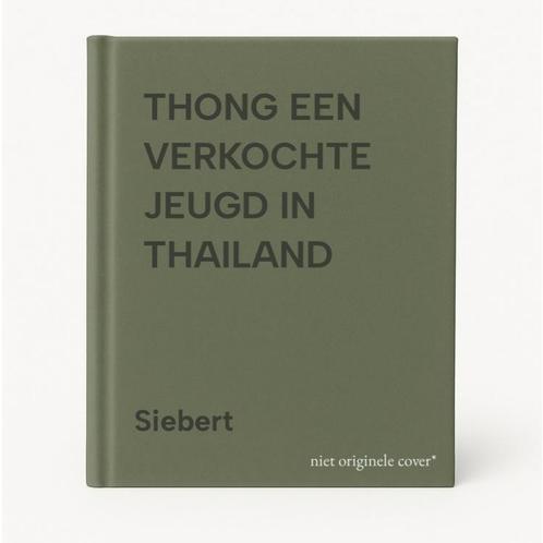 THONG EEN VERKOCHTE JEUGD IN THAILAND 9789025106249 Siebert, Boeken, Kinderboeken | Jeugd | 13 jaar en ouder, Gelezen, Verzenden