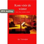 Kom vóór de winter 9789402171785 Ap Verwaijen, Boeken, Verzenden, Zo goed als nieuw, Ap Verwaijen