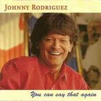 cd - Johnny Rodriguez - You Can Say That Again, Verzenden, Zo goed als nieuw