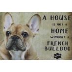 Wandbord - A House Is Not A Home Without A French Bulldog, Dieren en Toebehoren, Nieuw, Ophalen of Verzenden