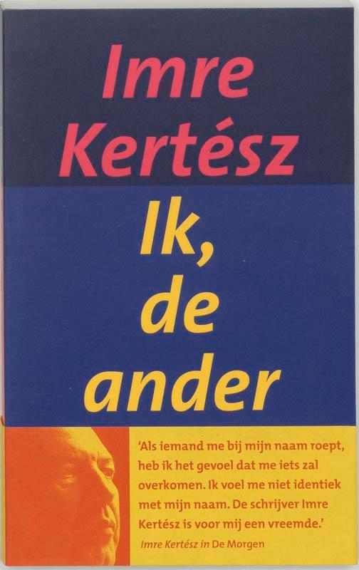 Ik, de ander 9789055152735 Imre Kertész, Boeken, Romans, Zo goed als nieuw, Verzenden