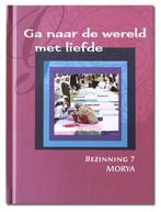 Ga naar de wereld met liefde / Bezinning / 7 9789075702217, Verzenden, Zo goed als nieuw, Morya