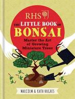 RHS The Little Book Of Bonsai 9781784721671 Malcolm Hughes, Gelezen, Malcolm Hughes, Kath Hughes, Verzenden