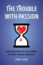9780520303232 The Trouble with Passion Erin Cech, Verzenden, Nieuw, Erin Cech